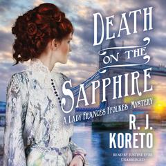 Death on the Sapphire: A Lady Frances Ffolkes Mystery Audiobook, by R. J.  Koreto