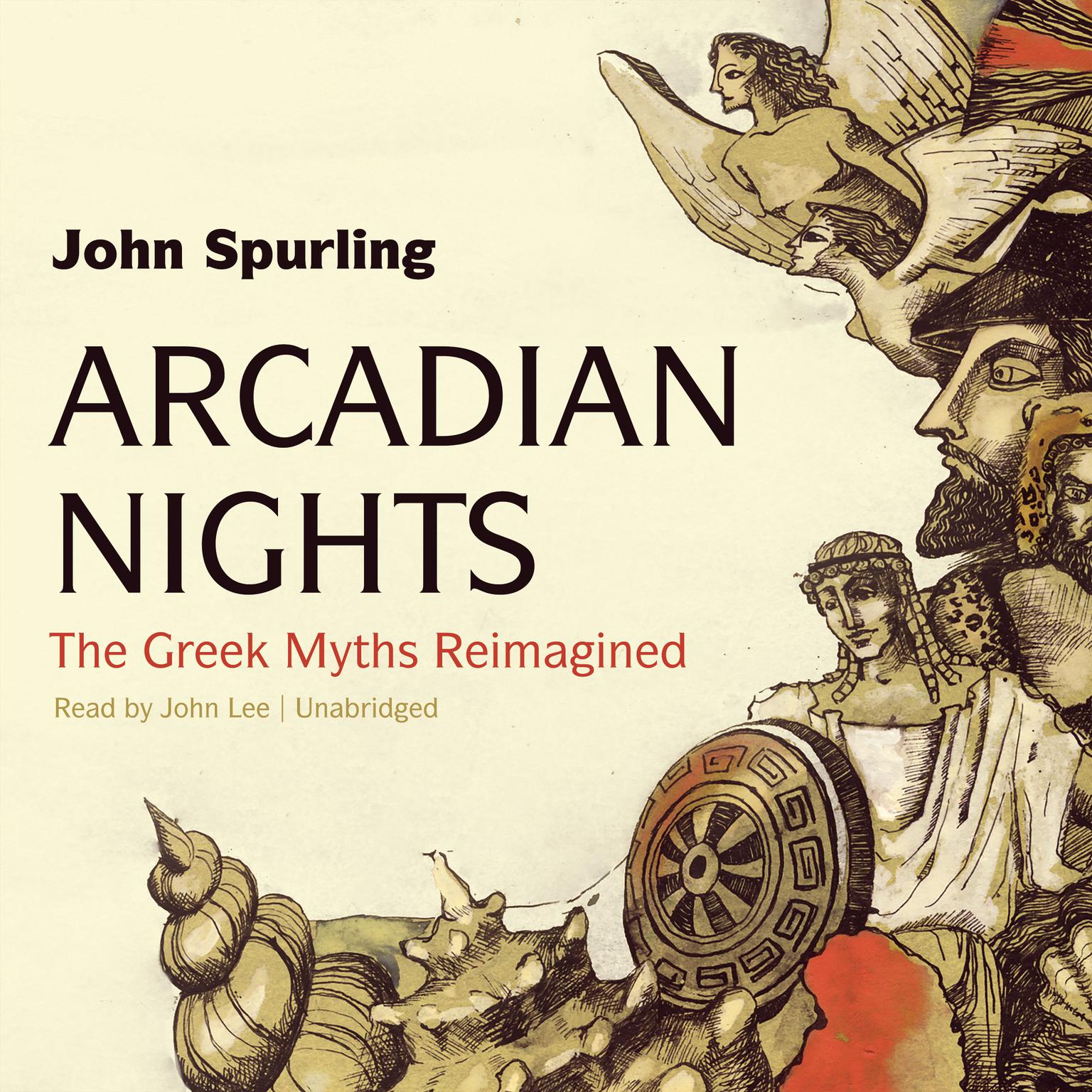Arcadian Nights: The Greek Myths Reimagined Audiobook, by John Spurling