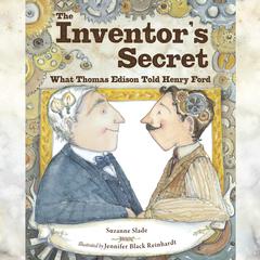 The Inventor’s Secret: What Thomas Edison Told Henry Ford Audiobook, by Suzanne Slade