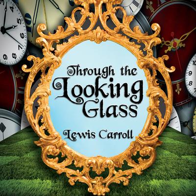 Through the Looking Glass Audiobook, by 