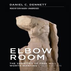 Elbow Room: The Varieties of Free Will Worth Wanting Audiobook, by 