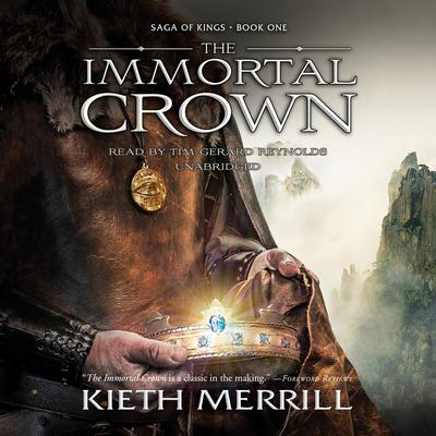 The Immortal Crown: Saga of Kings, Book One Audiobook, by Kieth  Merrill