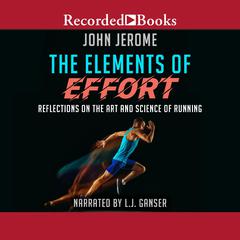 The Elements of Effort: Reflections on the Art and Science of Running Audiobook, by John Jerome