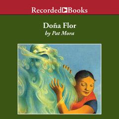 Dona Flor: A Tall Tale About a Giant Woman with a Great Big Heart Audiobook, by Pat Mora