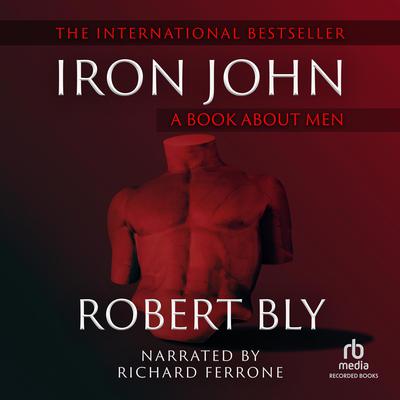 Iron John: A Book about Men Audiobook, by Robert Bly