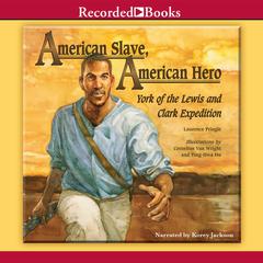American Slave, American Hero: York of the Lewis and Clark Expedition Audiobook, by Laurence Pringle