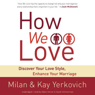How We Love: Discover Your Love Style, Enhance Your Marriage Audiobook, by Milan Yerkovich