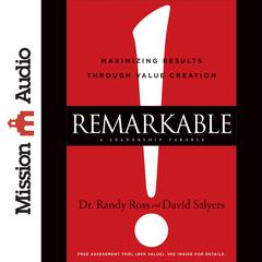 Remarkable!: Maximizing Results through Value Creation Audiobook, by Randy Ross