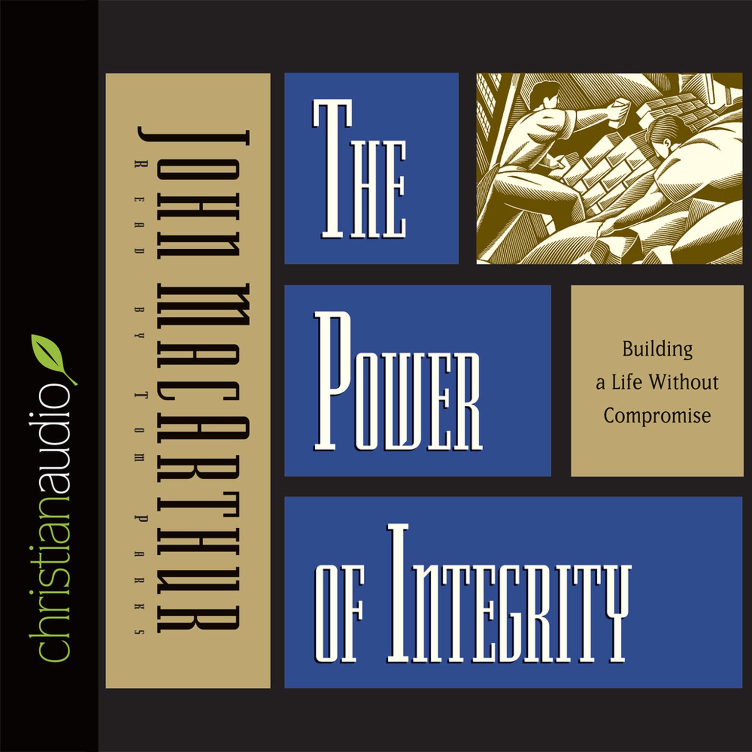 Power of Integrity: Building a Life Without Compromise Audiobook, by John MacArthur