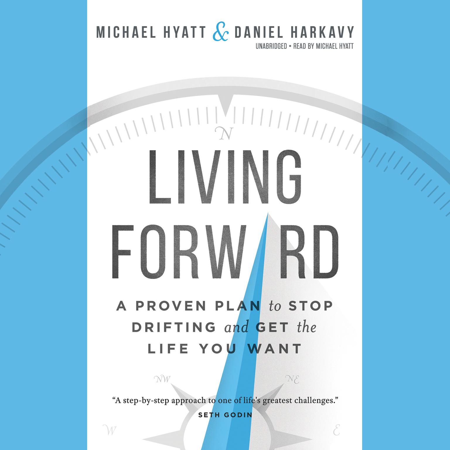 Living Forward: A Proven Plan to Stop Drifting and Get the Life You Want Audiobook