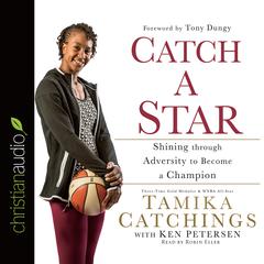 Catch a Star: Shining through Adversity to Become a Champion Audiobook, by Tamika Catchings, Ken Petersen