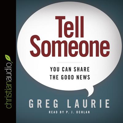 Tell Someone: You Can Share the Good News Audiobook, by Greg Laurie