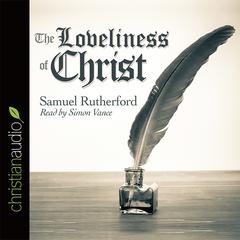 Loveliness of Christ Audiobook, by Samuel Rutherford