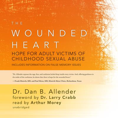 Wounded Heart: Hope for Adult Victims of Childhood Sexual Abuse Audiobook, by Dan B. Allender