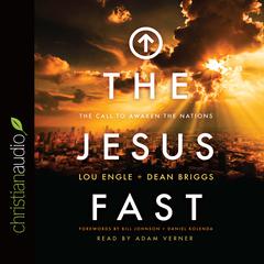 Jesus Fast: The Call to Awaken the Nations Audiobook, by Lou Engle