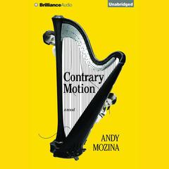 Contrary Motion: A Novel Audiobook, by Andy Mozina