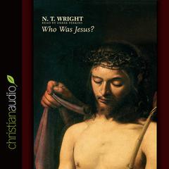 Who Was Jesus? Audiobook, by N. T. Wright