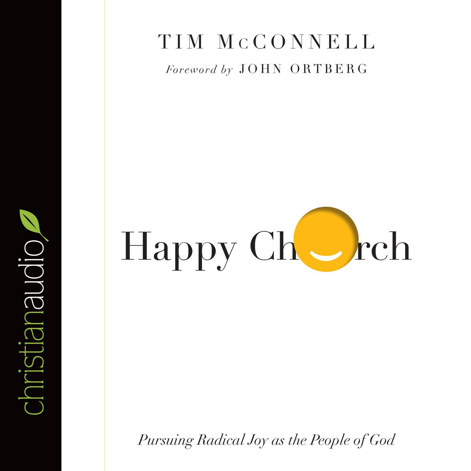 Happy Church: Pursuing Radical Joy as the People of God Audiobook, by Tim McConnell