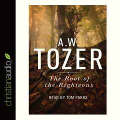 Root of the Righteous Audiobook, by A. W. Tozer