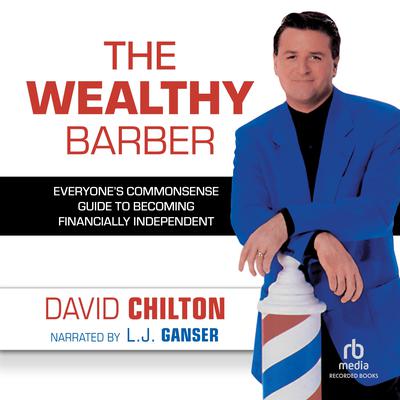 The Wealthy Barber: Everyone’s Commonsense Guide to Becoming Financially Independent Audiobook, by 