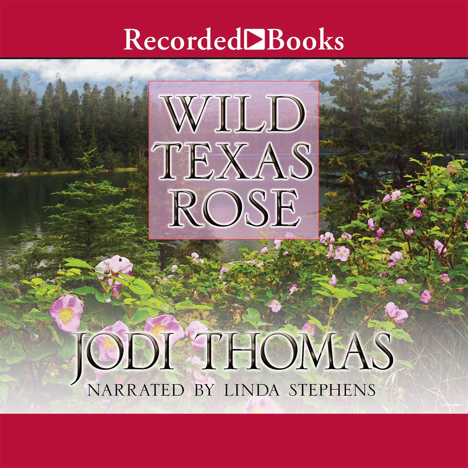 Wild Texas Rose Audiobook, by Jodi Thomas