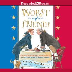 Worst of Friends: Thomas Jefferson, John Adams, and the True Story of an American Feud Audiobook, by Suzanne Jurmain