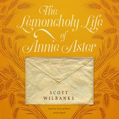The Lemoncholy Life of Annie Aster Audiobook, by Scott Wilbanks