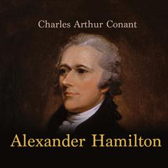 Alexander Hamilton Audiobook, by Charles Arthur Conant