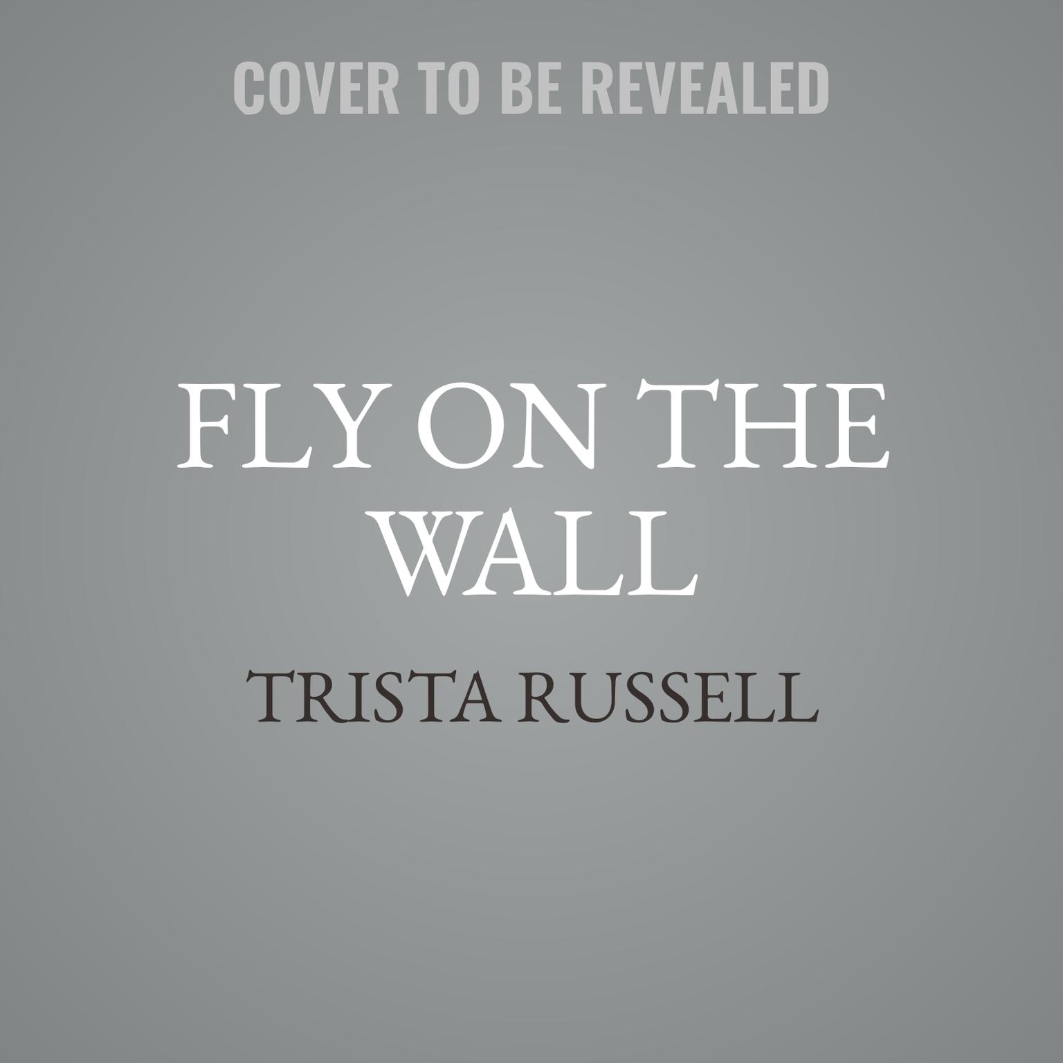 Fly on the Wall Audiobook, by Trista Russell