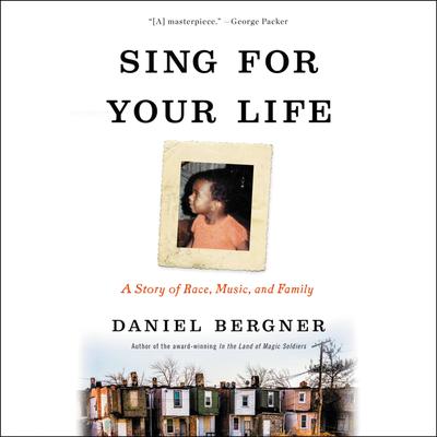 Sing for Your Life: A Story of Race, Music, and Family Audiobook, by Daniel Bergner