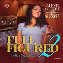 Full Figured 2 Audiobook, by Alexis Nicole