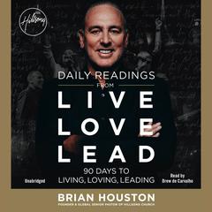 Daily Readings from Live Love Lead: 90 Days to Living, Loving, Leading Audiobook, by Brian Houston