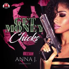Get Money Chicks Audiobook, by Anna J.