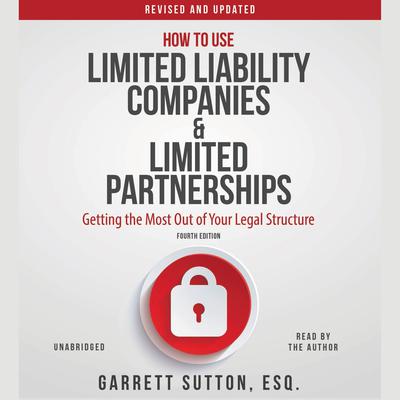 How to Use Limited Liability Companies and Limited Partnerships: Getting the Most Out of Your Legal Structure Audiobook, by 