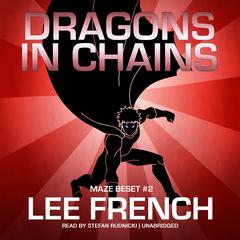 Dragons in Chains Audiobook, by Lee French