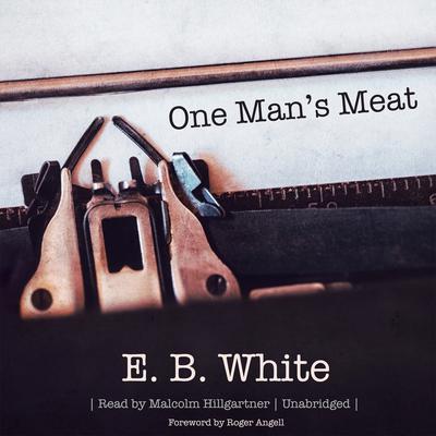 One Man’s Meat Audiobook, by E. B. White