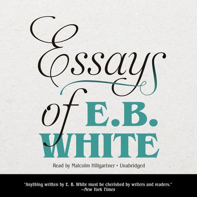 Essays of E. B. White Audiobook, by 
