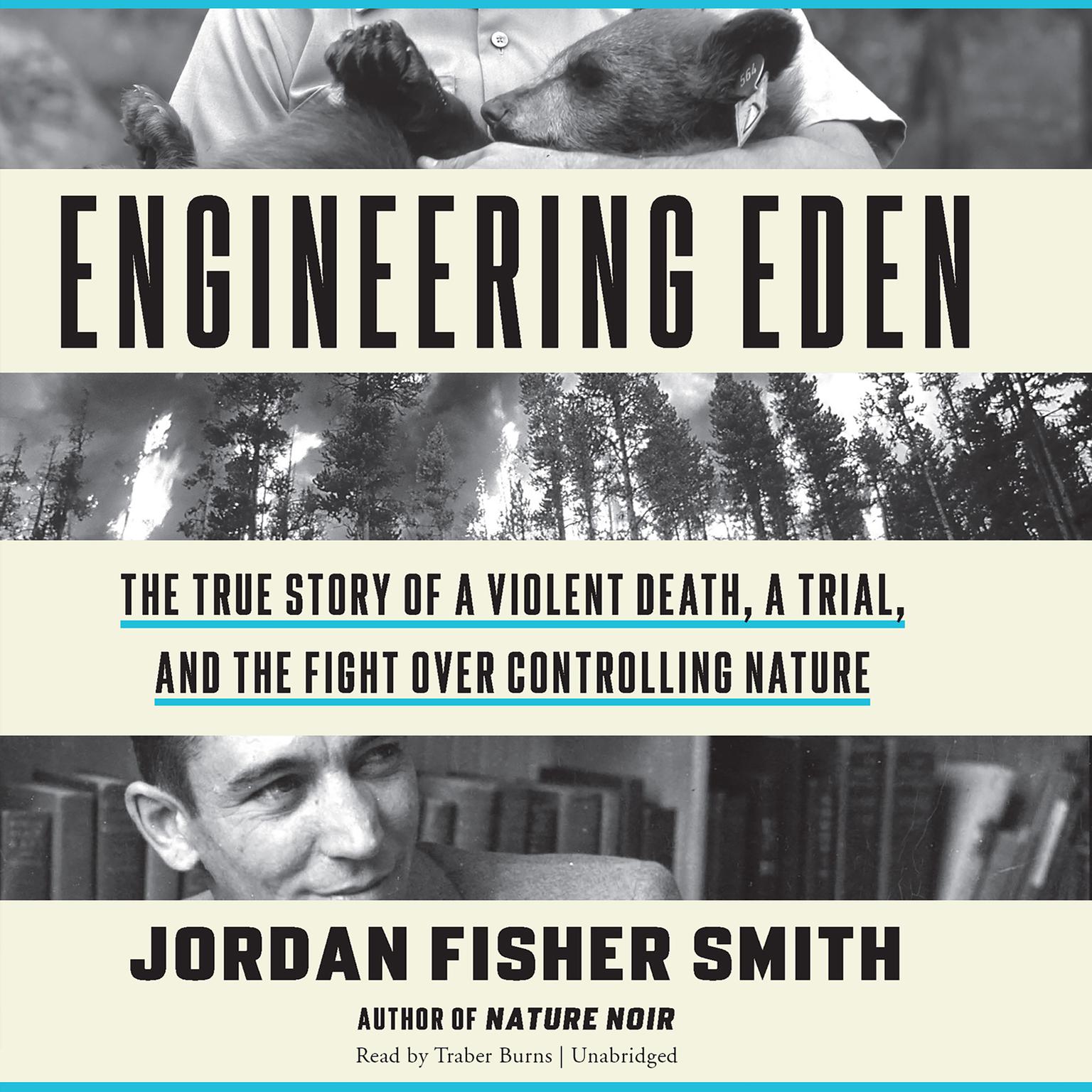 Engineering Eden: The True Story of a Violent Death, a Trial, and the Fight over Controlling Nature Audiobook