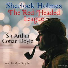 Sherlock Holmes: The Red-Headed League Audiobook, by Arthur Conan Doyle