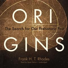 Origins: The Search for Our Prehistoric Past Audiobook, by Frank Harold Trevor Rhodes
