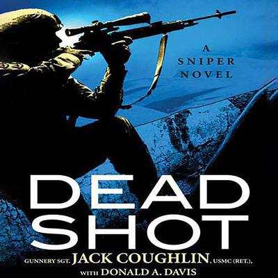 Dead Shot: A Sniper Novel Audiobook, by Jack Coughlin