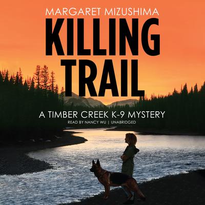 Killing Trail: A Timber Creek K-9 Mystery Audiobook, by Margaret Mizushima
