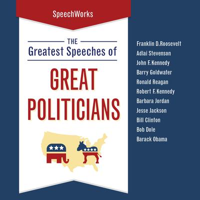 The Greatest Speeches of Great Politicians Audiobook, by SpeechWorks