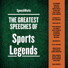 The Greatest Speeches of Sports Legends Audiobook, by SpeechWorks