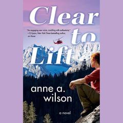 Clear to Lift: A Novel Audiobook, by Anne A. Wilson