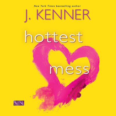 Hottest Mess: A Dirtiest Novel Audiobook, by J. Kenner