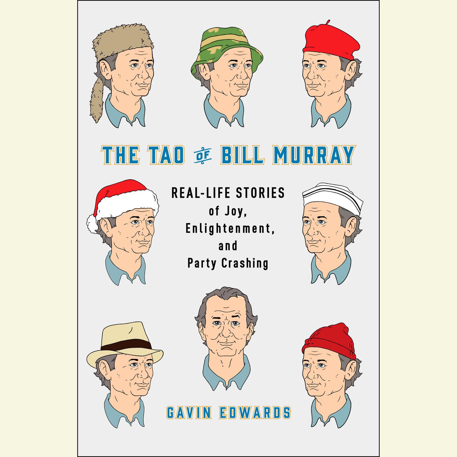 The Tao of Bill Murray: Real-Life Stories of Joy, Enlightenment, and Party Crashing Audiobook, by Gavin Edwards
