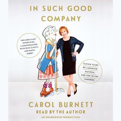 In Such Good Company: Eleven Years of Laughter, Mayhem, and Fun in the Sandbox Audiobook, by Carol Burnett