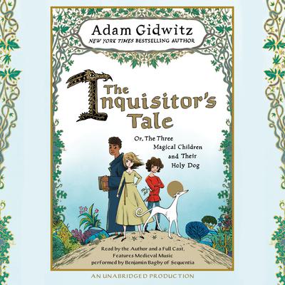 The Inquisitor's Tale: Or, The Three Magical Children and Their Holy Dog Audiobook, by 