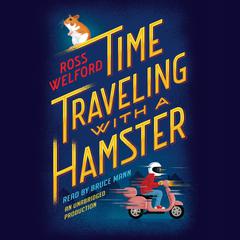 Time Traveling with a Hamster Audiobook, by Ross Welford